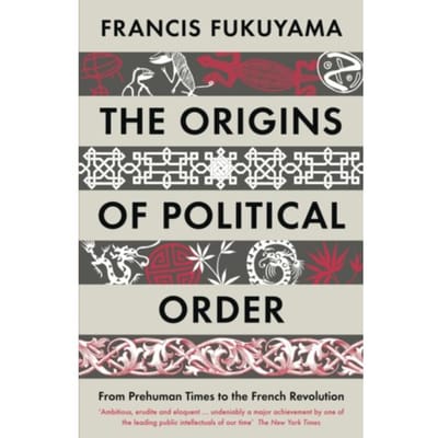 The Origins Of Political Order - Francis Fukuyama