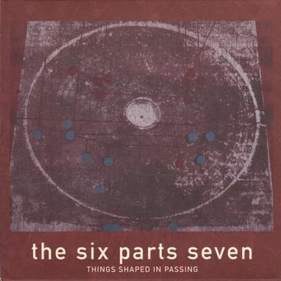 The Six Parts Seven - Things Shaped In Passing (CD)