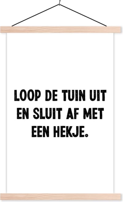 Posterhanger incl. Poster 40x60 cm - Schoolplaat - Spreuken - Loop de tuin uit en sluit af - Quotes - Textielposter - Blanke latten