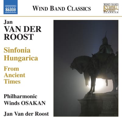 Philharmonic Winds Osakan, Jan Van Der Roost - Van Der Roost: From Ancient Times | Sinfonia Hungarica (CD)