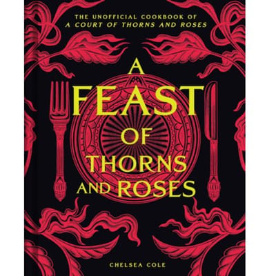 A Feast Of Thorns And Roses - Chelsea Cole