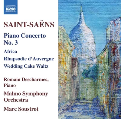 Romain Descharmes, Malmö Symphony Orchestra, Marc Soustrot - Saint-Saëns: Piano Concerto No. 3 | Africa | Rhapsodie D'Auvergne | Wedding Cake Waltz (CD)