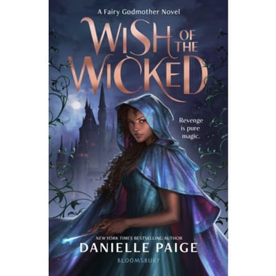 Wish Of The Wicked - A Fairy Godmother Novel - Danielle Paige