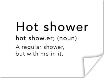 Poster Spreuken - Quotes - A regular shower but with me in it - Hot shower - Douche - Shower - 160x120 cm XXL
