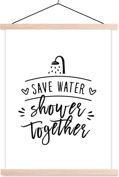 Posterhanger incl. Poster 87x120 cm - Schoolplaat - Spreuken - Quotes - Save water shower together - Douche - Textielposter - Blanke latten