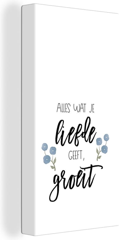 Canvas Schilderij Quotes - Alles wat je liefde geeft, groeit - Spreuken - 20x40 cm - Wanddecoratie