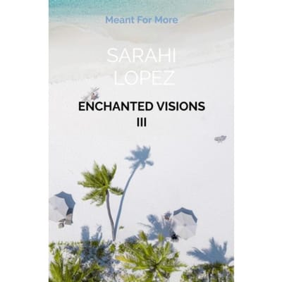 Enchanted Visions Iii - Sarahi Lopez
