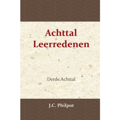 Derde Achttal Leerredenen - J.C. Philpot