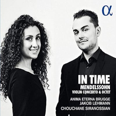 Jakob Lehmann, Chouchane Siranossian, Anima Eterna - Mendelssohn-Bartholdy: In Time - Violin Concerto E Minor - Octet E-Flat M (CD)