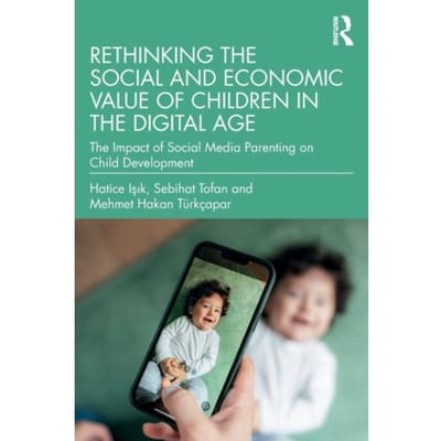 Rethinking The Social And Economic Value Of Children In The Digital Age - Hatice Isik