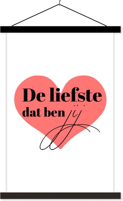 Posterhanger incl. Poster 40x60 cm - Schoolplaat - Vriendschap - Liefde - Quotes - Spreuken - De liefste dat ben jij - Textielposter - Zwarte latten