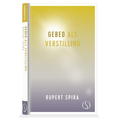 Gebed Als Verstilling - De Essentie Van Meditatie - Rupert Spira