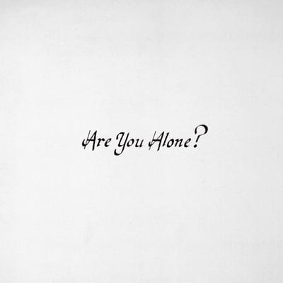 Are You Alone? - Majical Cloudz