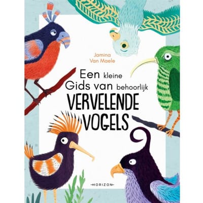 Een Kleine Gids Van Behoorlijk Vervelende Vogels - Jamina Van Maele