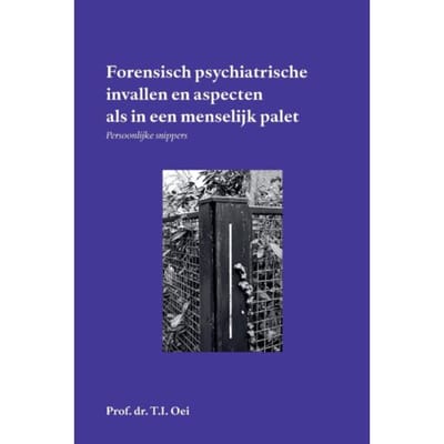 Forensische Psychiatrie, Psychologie En Actualiteit - Prof.Dr. T.I. Oei