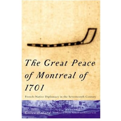 The Great Peace Of Montreal Of 1701 - Gilles Havard