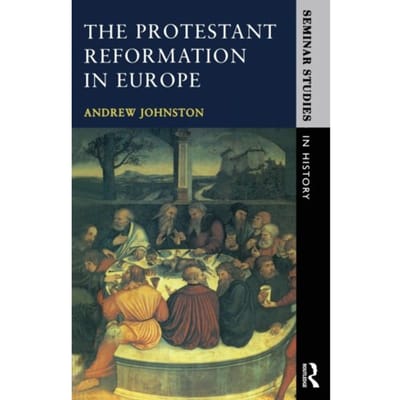 The Protestant Reformation In Europe - Johnston, Andrew (University of