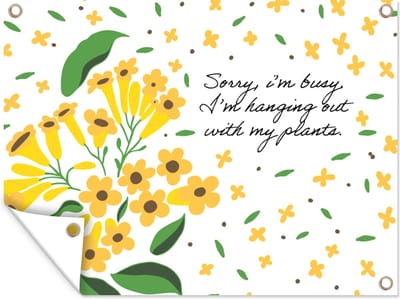 Muurdecoratie buiten Quotes - Spreuken - Sorry I'm busy I'm hanging out with my plants - 160x120 cm - Tuindoek