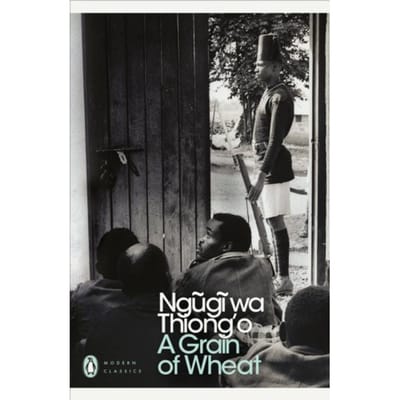 A Grain Of Wheat - Penguin Modern Classics - Ngugi wa Thiong'o