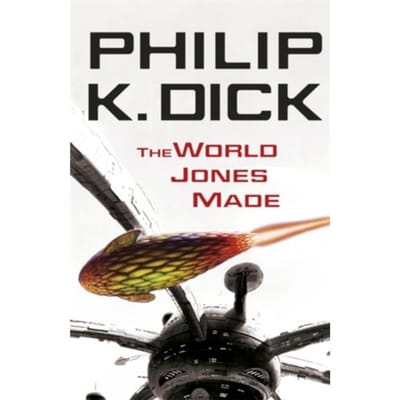 The World Jones Made - Philip K Dick