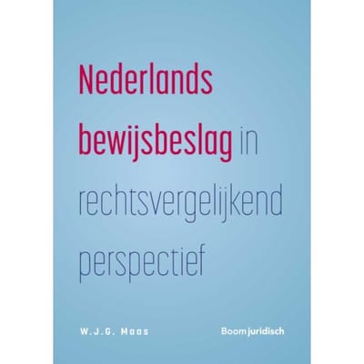Nederlands Bewijsbeslag In Rechtsvergelijkend Perspectief - W.J.G. Maas