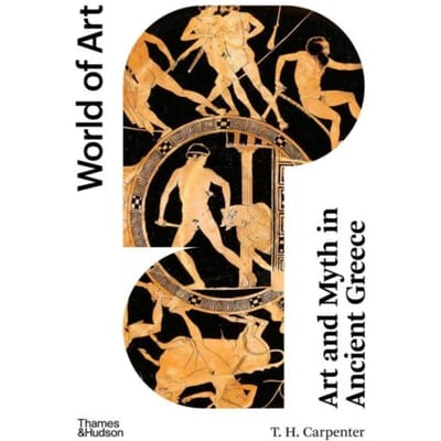 Art And Myth In Ancient Greece - World Of Art - T. H. Carpenter