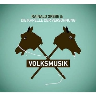 Rainald Grebe & Die Kapelle Der Versöhnung - Volksmusik (CD)