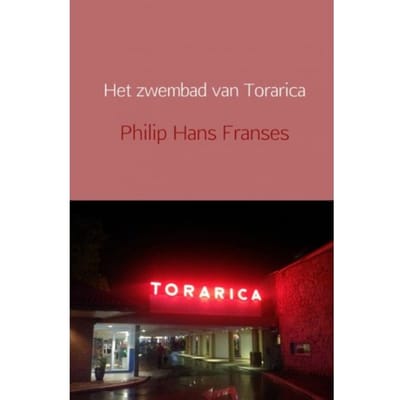 Het Zwembad Van Torarica - Philip Hans Franses