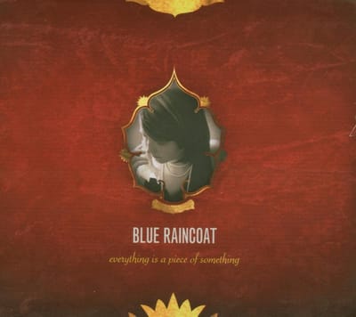 Blue Raincoat - Everything Is A Piece Of Something (CD)
