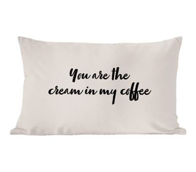 Sierkussens - Kussentjes Woonkamer - 60x40 cm - Quotes - Flirt - Spreuken - Koffie - You are the cream in my coffee