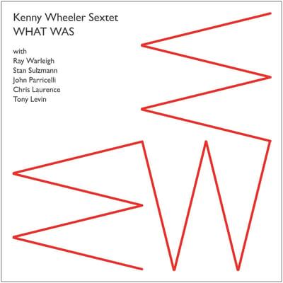 Kenny Wheeler Sextet - What Was (CD)