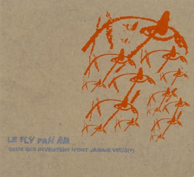 Fly Pan Am - Ceux Qui Inventent N'ont Jamais Vecu (CD)