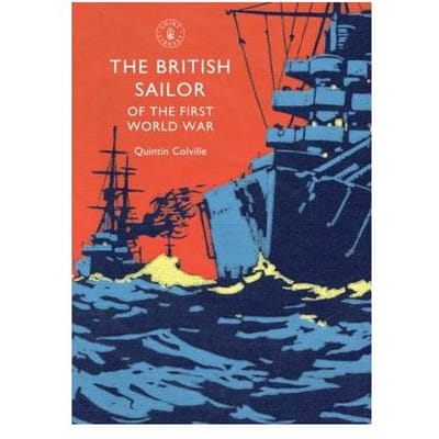 The British Sailor Of The First World War - Colville, Quintin