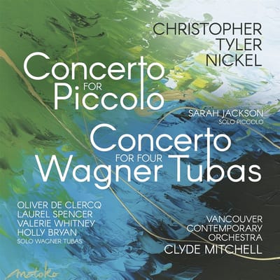 Sarah Jackson, Vancouver Contemporary Orchestra & Clyde Mitchell - Tyler Nickel: Concerto For Piccolo | Concerto For Four Wagner Tubas (CD)