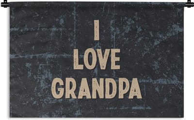 Wandkleed - Wanddoek - Spreuken - Opa - Quotes - I love grandpa - 150x100 cm - Wandtapijt