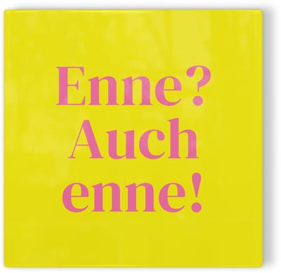 Tegeltje Roermond Enne? Auch enne! - geel roze - tegeltje Roermond - tegeltje met tekst