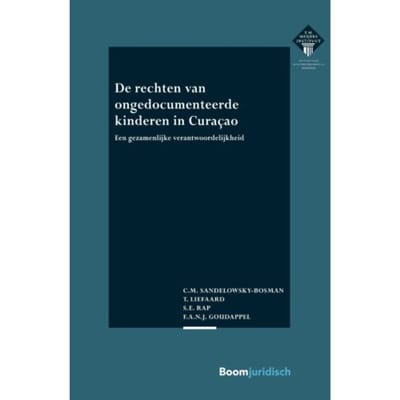 De Rechten Van Ongedocumenteerde Kinderen In Curaçao - E.M. Meijers Instituut Voor - C.M. Sandelowsky-Bosman