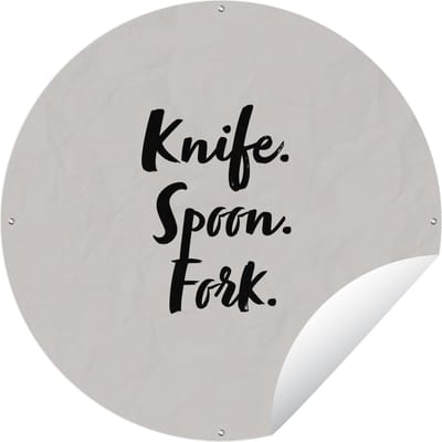 Tuincirkel Quotes - Koken - Spreuken - Knife. Spoon. Fork. - Bestek - 60x60 cm - Ronde Tuinposter - Buiten