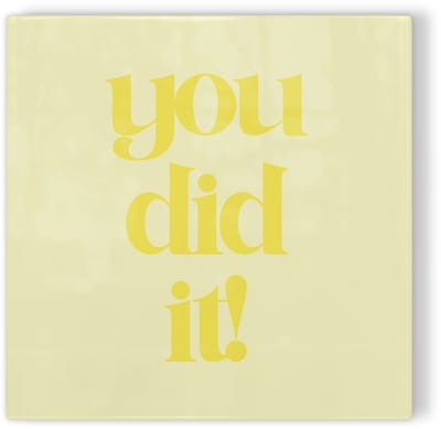 Tegeltje You did it - geel - tegeltje felicitatie - tegeltje met tekst