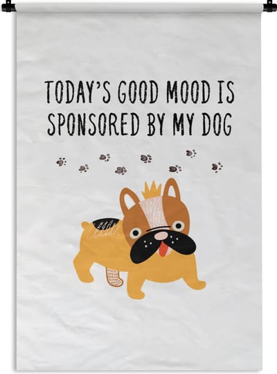 Wandkleed - Wanddoek - Quotes - Honden - Today's good mood is sponsored by my dog - Spreuken - 120x180 cm - Wandtapijt