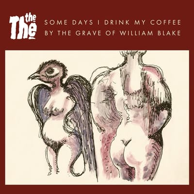 The - Some Days I Drink My Coffee By The Grave Of William Blake