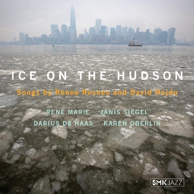 Ice Of The Hudson: Songs By Renee Rosnes & David Hajdu
