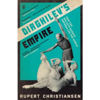 Diaghilev's Empire - Rupert Christiansen
