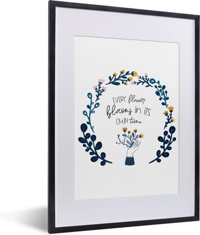 Fotolijst incl. Poster - Spreuken - Every flower blooms in its own time - Quotes - 30x40 cm - Posterlijst