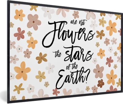 Fotolijst incl. Poster - Spreuken - Quotes - Are not flowers the stars of the earth? - 60x40 cm - Posterlijst
