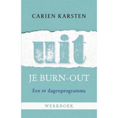 Uit Je Burnout - Werkboek - Carien Karsten