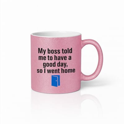 Grappige “Mijn Baas Zei Dat Ik Een Fijne Dag Moest Hebben, Dus Ging Ik Naar Huis” Roze Mok 330ml – Kantoor Humor Beker