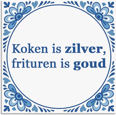 Tegeltje - Koken is zilver, frituren is goud - delfts blauw wandbord - delftsblauw - hollandse cadeautjes - wanddecoratie - decoratieve accessoires - tegeltjes met tekst - tekst tegel - spreuktegel - tegeltjes met spreuken
