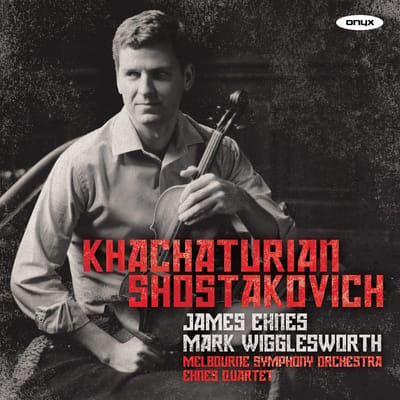 James Ehnes, Mark Wigglesworth, Melbourne Symphony Orchestra, Ehnes Quartet - Khachaturian: Violin Concerto | Shostakovich: String Quartets Nos. 7 & 8 (CD)