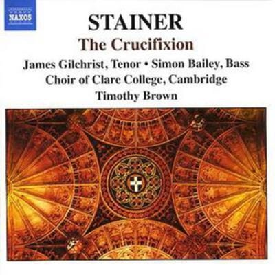 James Gilchrist, Simon Bailey, Choir Of Clare College Cambridge, Timothy Brown - Stainer: The Crucifixion (CD)
